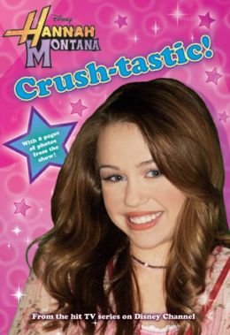Crush-Tastics (Hannah Montana Series #6)