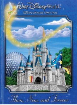 Walt Disney World Then, Now, and Forever (WDW custom pub) DO NOT ORDER