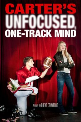 Carter's Unfocused, One-Track Mind (Carter Novel, A) Brent Crawford