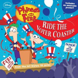 Ride the Voter Coaster (Phineas and Ferb Series)