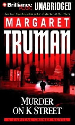 Murder on K Street: A Capital Crimes Novel (Capital Crimes Series) Margaret Truman and Phil Gigante