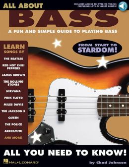 All About Bass: A Fun and Simple Guide to Playing Bass Chad Johnson