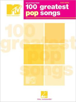 Selections from MTV's 100 Greatest Pop Songs Hal Leonard Corp.