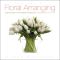 Art of Floral Arranging, The: Learning from the Master Florists at Flower School New York
