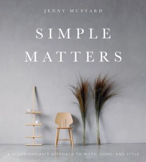 Book Simple Matters: A Scandinavian's Approach to Work, Home, and Style