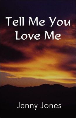 Tell Me You Love Me