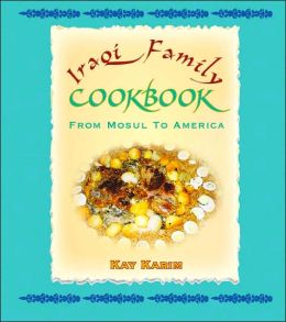Iraqi Family Cookbook:From Mosul to America Kay Karim