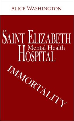 Saint Elizabeth Hospital - Mental Health: Immortality Alice Washington