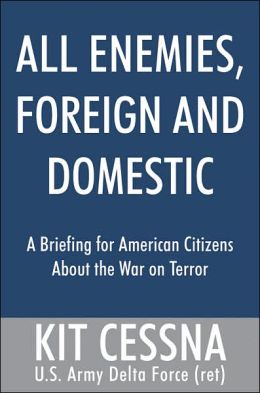 All Enemies Foreign and Domestic: A Briefing for American Citizens about the War on Terror