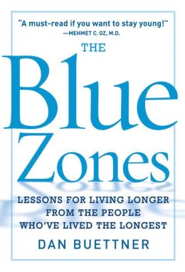 The Blue Zones: Lessons for Living Longer from the People Who've Lived the Longest