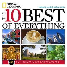 The 10 Best of Everything, Third Edition: An Ultimate Guide for Travelers
