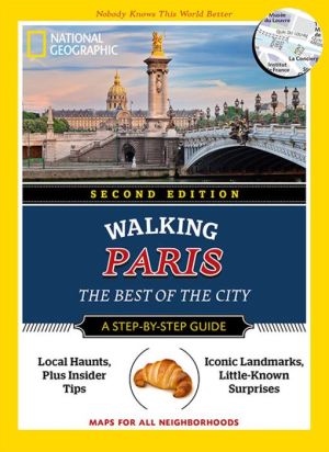National Geographic Walking Paris, 2nd Edition: The Best of the City