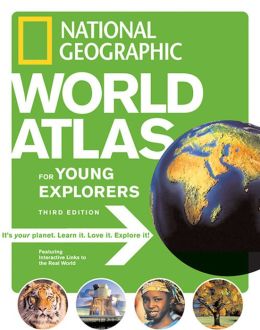 National Geographic United States Atlas for Young Explorers, Third Edition National Geographic
