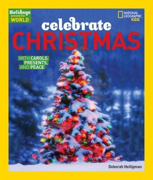 Holidays Around The World: Celebrate Christmas: With Carols, Presents, and Peace