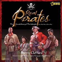 Real Pirates: The Untold Story of the Whydah from Slave Ship to Pirate Ship Barry Clifford