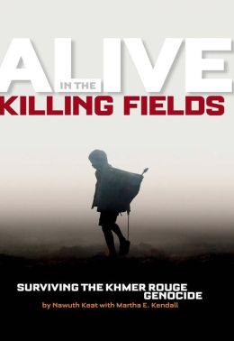 Alive in the Killing Fields: Surviving the Khmer Rouge Genocide