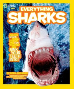 National Geographic Kids Everything Sharks: All the shark facts, photos, and fun that you can sink your teeth into Ruth Musgrave