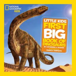 National Geographic Little Kids First Big Book of Dinosaurs (National Geographic Little Kids First Big Books) Catherine D. Hughes and Franco Tempesta