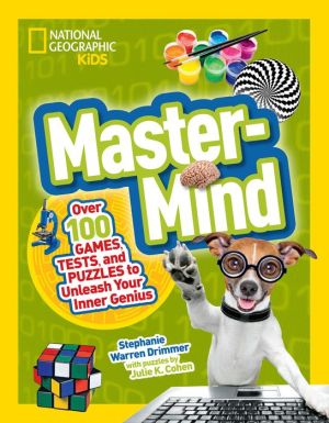 Mastermind: Over 100 Games, Tests, and Puzzles to Unleash Your Inner Genius
