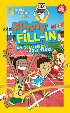 National Geographic Kids Funny Fill-In: My Gold Medal Adventure