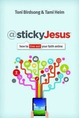 @stickyjesus: How to Live Out Your Faith Online