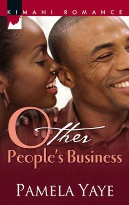 Other People's Business (Kimani Romance) Pamela Yaye