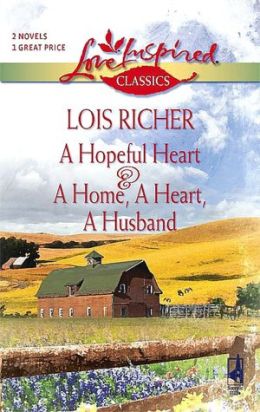 A Hopeful Heart and A Home, a Heart, A Husband Lois Richer