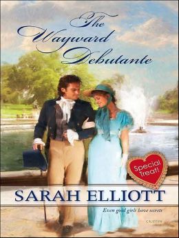 The Wayward Debutante (Harlequin Historical) Sarah Elliott