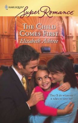 Child Comes First (Harlequin Super Romance #1503)