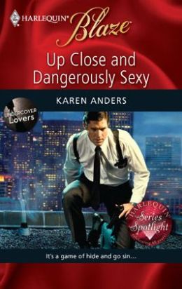 Up Close and Dangerously Sexy (Harlequin Blaze Series #454)