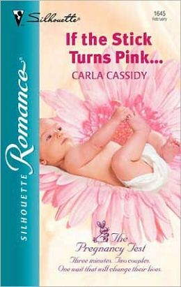 If the Stick Turns Pink. . . (The Pregnancy Test Series)