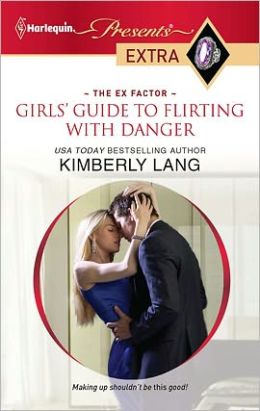Girls' Guide to Flirting with Danger (Harlequin Presents Extra #144)