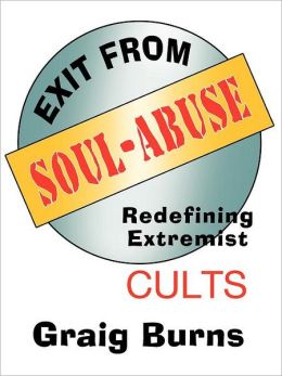 Exit from Soul-Abuse: Redefining Extremist Cults