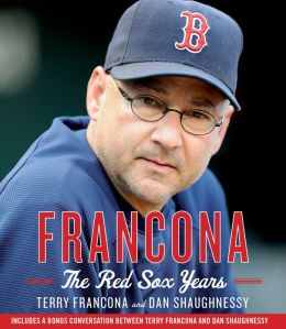 Francona: The Red Sox Years Dan Shaughnessy, Terry Francona and Jeff Gurner