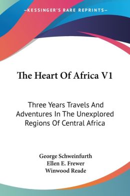 Heart of Africa V1 Three Years Travels A