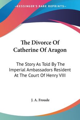 Divorce of Catherine of Aragon the Story