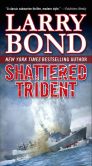 Book Cover Image. Title: Shattered Trident, Author: Larry Bond