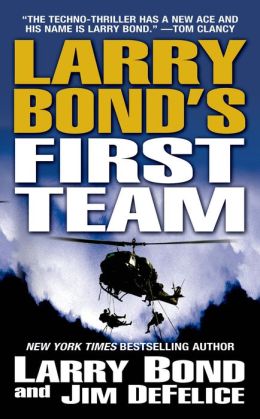 Larry Bond's First Team (Bond, Larry) Jim DeFelice