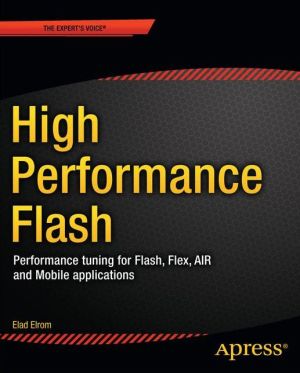 High Performance Flash: Performance tuning for Flash, Flex, AIR and Mobile applications