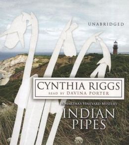 Indian Pipes (Martha's Vineyard Mysteries) Cynthia Riggs
