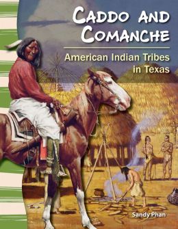 The Caddo and Comanche: American Indians Tribes in Texas