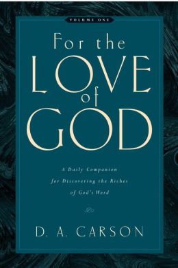 For the Love of God (Vol. 1, Trade Paperback): A Daily Companion for Discovering the Riches of God's Word