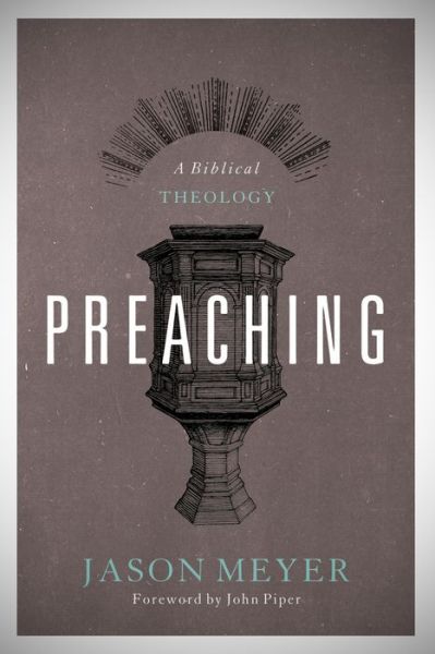 Preaching: A Biblical Theology