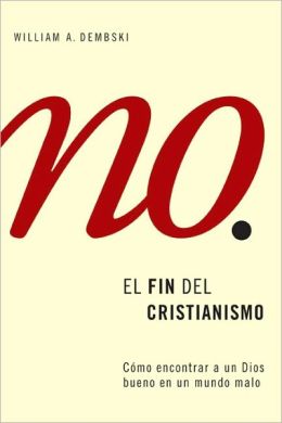 El fin del cristianismo: Como encontrar a un Dios bueno en un mundo malo