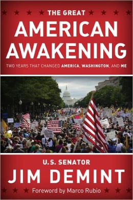 The Great American Awakening: Two Years that Changed America, Washington, and Me Jim DeMint