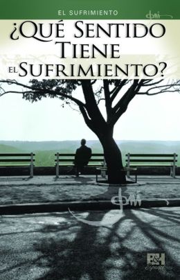 El Sufrimiento: Que Sentido Tiene el Sufrimiento?