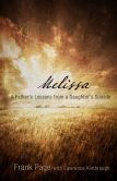 Book Cover Image. Title: Melissa:  A Father's Lessons from a Daughter's Suicide, Author: Frank Page