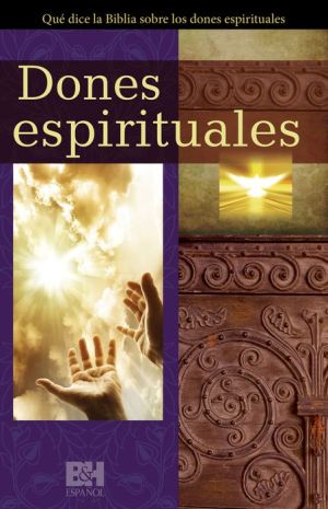 Dones espirituales: Que dice la Biblia sobre los dones espirituales