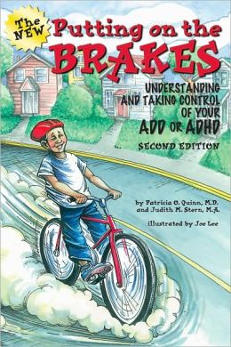 Putting on the Brakes: Understanding and Taking Control of Your ADD and ADHD