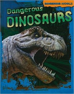 Dangerous Dinosaurs